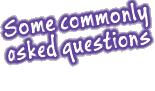 Some commonly asked questions